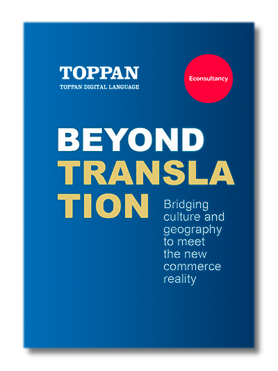 Beyond Translation – Bridging Culture and Geography to Meet the New Commerce Reality